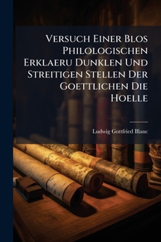 Paperback Versuch Einer Blos Philologischen Erklaeru Dunklen Und Streitigen Stellen Der Goettlichen Die Hoelle [German] Book