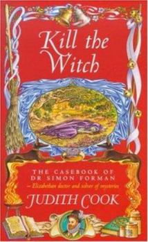 Kill the Witch - Book #4 of the Casebook Of Doctor Simon Foreman