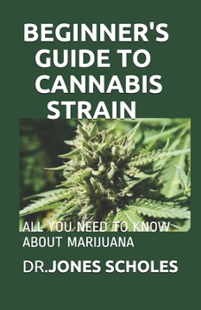 Paperback Beginner's Guide to Cannabis Strain: All You Need to Know about Marijuana Book