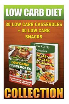 Paperback Low Carb Diet: 30 Low Carb Casseroles + 30 Low Carb Snacks Book