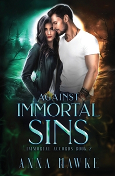 Against Immortal Sins - Book #2 of the Immortal Accords