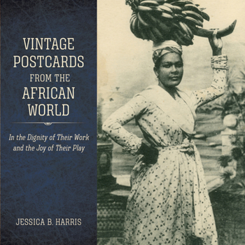 Hardcover Vintage Postcards from the African World: In the Dignity of Their Work and the Joy of Their Play Book