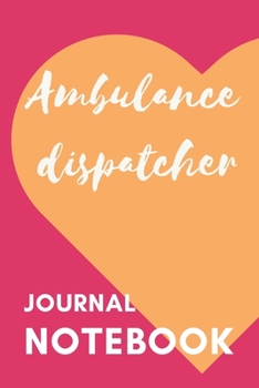 Paperback Ambulance dispatcher: Lined Journal Notebook for Ambulance dispatcher Book