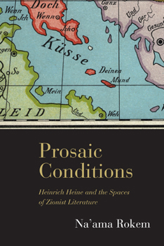 Paperback Prosaic Conditions: Heinrich Heine and the Spaces of Zionist Literature Book