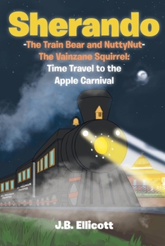 Paperback Sherando-The Train Bear and NuttyNut-The Vainzane Squirrel: Time Travel to the Apple Carnival Book