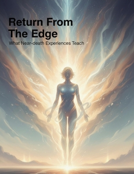 Paperback Return From The Edge: What Near-Death Experiences Teach Book
