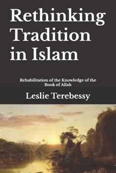 Paperback Rethinking Tradition in Islam: Rehabilitation of the Knowledge of the Book of Allah Book