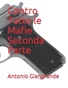 Contro Tutte le Mafie Seconda Parte (L’Italia del Trucco, l’Italia che siamo) (Italian Edition)
