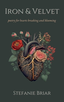 Paperback Iron & Velvet: poetry for hearts breaking and blooming Book