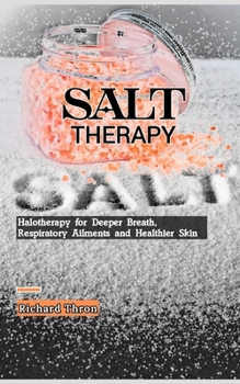 Paperback Salt Therapy: Halotherapy for Deeper Breath, Respiratory Ailments and Healthier Skin Book