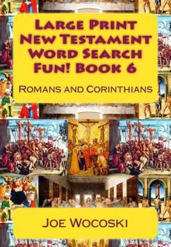 Large Print New Testament Word Search Fun! Book 6: Romans and Corinthians