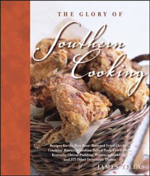 Hardcover The Glory of Southern Cooking: Recipes for the Best Beer-Battered Fried Chicken, Cracklin' Biscuits, Carolina Pulled Pork, Fried Okra, Kentucky Chees Book