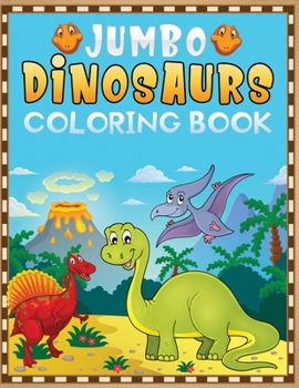 Paperback jumbo dinosaurs coloring book: A Fantastic Dino coloring book Featuring 50+ Big and Cute Dinosaurs Designs to Draw Book