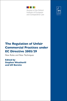 The Regulation of Unfair Commercial Practices Under Ec Directive 2005/29: New Rules and New Techniques (Studies of the Oxford Institute of European & Comparative Law)