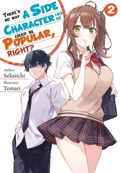 友人キャラの俺がモテまくるわけないだろ？ 2 - Book #2 of the e’s No Way A Side Character Like Me Could Be Popular, Right?