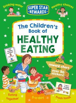 The Children's Book of Healthy Eating: Improving Lives Through Better Nutrition