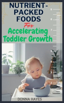 Paperback Nutrient-Packed Foods for Accelerating Toddler Growth Book