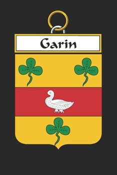 Garin: Garin Coat of Arms and Family Crest Notebook Journal (6 x 9 - 100 pages)