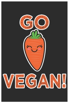 Paperback Go Vegan !: Cute Organic Chemistry Hexagon Paper, Awesome Carrot Funny Design Cute Kawaii Food / Journal Gift (6 X 9 - 120 Organic Book