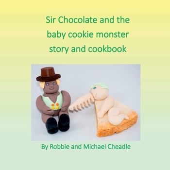 Paperback Sir Chocolate and the Baby Cookie Monster Book