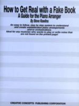 Paperback How to Get Real with a Fake Book: A Guide for the Piano Arranger Piano, Vocal and Guitar Chords Book