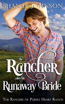 The Rancher Takes his Runaway Bride - Book #3 of the Rangers of Purple Heart Ranch