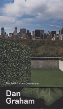 Dan Graham: The Roof Garden Commission - Book  of the Roof Garden Commission