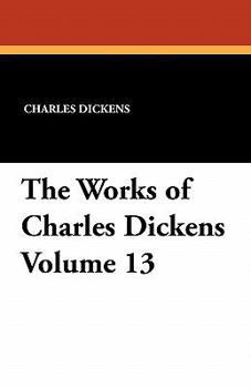 Paperback The Works of Charles Dickens Volume 13 Book