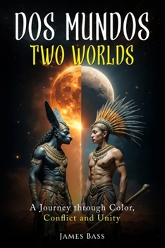 Paperback Dos Mundos Two Worlds: A Journey Through Color, Conflict and Unity Book