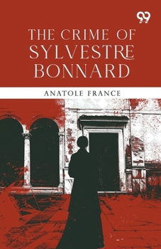 Paperback The Crime Of Sylvestre Bonnard Book