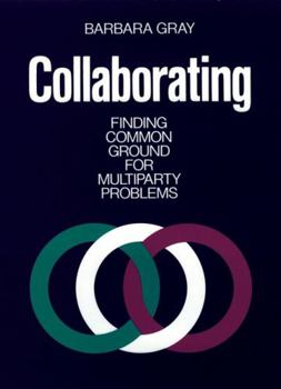 Hardcover Collaborating: Finding Common Ground for Multiparty Problems Book