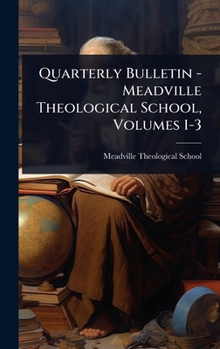 Hardcover Quarterly Bulletin - Meadville Theological School, Volumes 1-3 Book