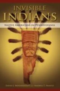 Hardcover Invisible Indians: Native Americans in Pennsylvania Book