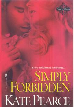 Simply Forbidden - Book #6 of the House Of Pleasure