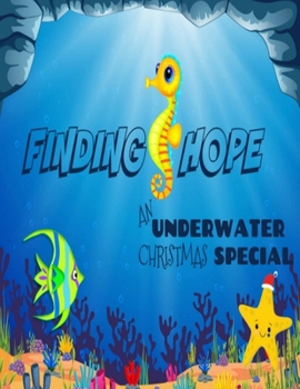 Paperback Finding Hope: An Underwater Christmas Adventure! Book