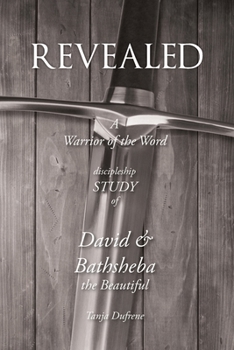 Paperback Revealed: A Warrior of the Word Discipleship Study of David and Bathsheba the Beautiful Book