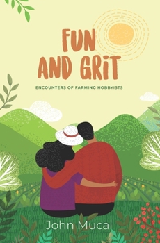 Paperback Fun and Grit: Encounters of Farming Hobbyists Book