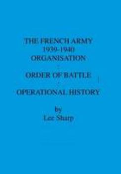 The French Army 1939-1940: Organisation: Order of Battle: Operational History: v. 3
