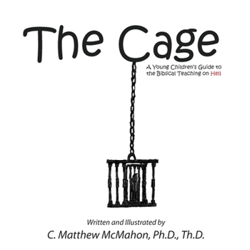 Paperback The Cage: A Young Children's Guide to the Biblical Teaching on Hell Book