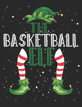 Paperback The Basketball Elf: Christmas Gifts Notebook, Journal, Diary For Basketball Lover Book
