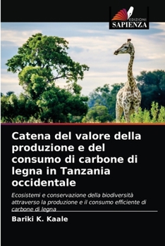 Catena del valore della produzione e del consumo di carbone di legna in Tanzania occidentale