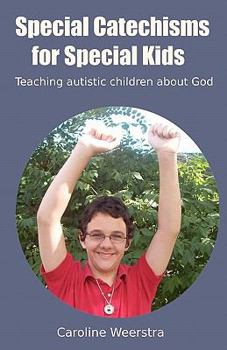 Paperback Special Catechisms for Special Kids: A resource for teaching autistic children about God Book