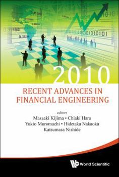 Recent Advances in Financial Engineering: Proceedings of the KIER-TMU International Workshop on Financial Engineering 2010