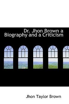 Paperback Dr. Jhon Brown a Biography and a Criticism Book