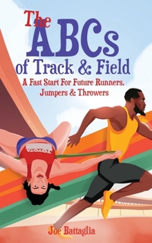 Hardcover The ABCs of Track & Field: A Fast Start For Future Runners Jumpers & Throwers Book