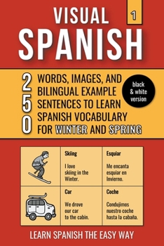 Paperback Visual Spanish 1 - (B/W version) - 250 Words, Images, and Examples Sentences to Learn Spanish Vocabulary about Winter and Spring Book