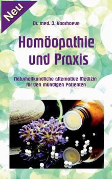 Paperback Homöopathie und Praxis: Naturheilkundliche alternative Medizin für den mündigen Patienten [German] Book