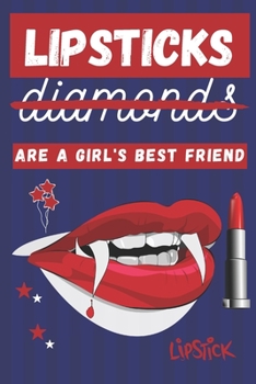 Paperback Lipsticks Are a Girl's Best Friend: Cute Lipstick Gifts for Girls and Women... Lined Paperback Journal Book