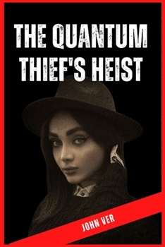 Paperback The Quantum Thief's Heist: A High-Tech Thriller Book