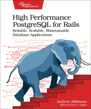 Paperback High Performance PostgreSQL for Rails: Reliable, Scalable, Maintainable Database Applications Book